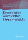 Kommunikationswissenschaft ALS Integrationsdisziplin - Book