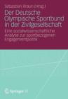 Der Deutsche Olympische Sportbund in Der Zivilgesellschaft : Eine Sozialwissenschaftliche Analyse Zur Sportbezogenen Engagementpolitik - Book