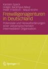 Freiwilligenagenturen in Deutschland : Potenziale Und Herausforderungen Einer Vielversprechenden Intermediaren Organisation - Book