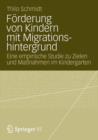 Foerderung Von Kindern Mit Migrationshintergrund : Eine Empirische Studie Zu Zielen Und Massnahmen Im Kindergarten - Book