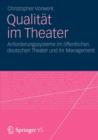 Qualitat Im Theater : Anforderungssysteme Im OEffentlichen Deutschen Theater Und Ihr Management - Book