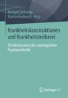 Krankheitskonstruktionen Und Krankheitstreiberei : Die Renaissance Der Soziologischen Psychiatriekritik - Book