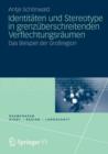 Identitaten Und Stereotype in Grenzuberschreitenden Verflechtungsraumen : Das Beispiel Der Grossregion - Book
