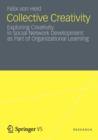 Collective Creativity : Exploring Creativity in Social Network Development as Part of Organizational Learning - Book