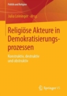 Religiose Akteure in Demokratisierungsprozessen : Konstruktiv, destruktiv und obstruktiv - Book