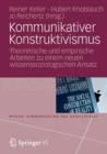 Kommunikativer Konstruktivismus : Theoretische Und Empirische Arbeiten Zu Einem Neuen Wissenssoziologischen Ansatz - Book