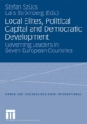 Local Elites, Political Capital and Democratic Development : Governing Leaders in Seven European Countries - eBook