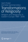 Transformations of Religiosity : Religion and Religiosity in Eastern Europe 1989-2010 - eBook