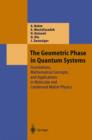 The Geometric Phase in Quantum Systems : Foundations, Mathematical Concepts, and Applications in Molecular and Condensed Matter Physics - Book