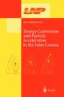 Energy Conversion and Particle Acceleration in the Solar Corona - Book