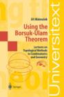 Using the Borsuk-Ulam Theorem : Lectures on Topological Methods in Combinatorics and Geometry - Book