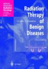 Radiation Therapy of Benign Diseases : A Clinical Guide - Book