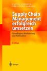 Supply Chain Management erfolgreich umsetzen : Grundlagen, Realisierung und Fallstudien - Book