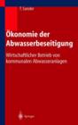 OEkonomie Der Abwasserbeseitigung : Wirtschaftlicher Betrieb Von Kommunalen Abwasseranlagen - Book