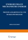 Energieumsatz : Erster Teil: Mechanische Energie. Protoplasmabewegung Und Muskelphysiologie - Book