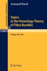 Topics in the Homology Theory of Fibre Bundles : Lectures Given at the University of Chicago, 1954 - Book