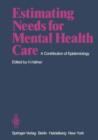 Estimating Needs for Mental Health Care : A Contribution of Epidemiology - Book
