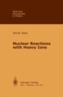 Nuclear Reactions with Heavy Ions - Book