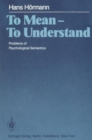 To Mean - to Understand : Problems of Psychological Semantics - Book