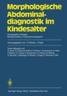 Morphologische Abdominaldiagnostik im Kindesalter : Sonographie, Roentgen, Nuklearmedizin, Computertomographie - Book