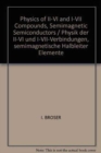 Physics of II-VI and I-VII Compounds, Semimagnetic Semiconductors / Physik der II-VI und I-VII-Verbindungen, semimagnetische Halbleiter Elemente - Book