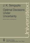 Optimal Decisions Under Uncertainty : Methods, Models, and Management - Book