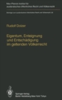 Eigentum, Enteignung und Entschadigung im geltenden Volkerrecht / Property, Expropriation and Compensation in Current International Law - Book