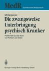 Die Zwangsweise Unterbringung Psychisch Kranker : Problematik Aus Der Sicht Von Richtern Und AErzten - Book
