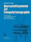 Querschnittanatomie Zur Computertomographie : Eine Einfuhrung Mit Ausgewahlten Schnitten Aus Dem Kopf-, Hals-, Brust- Und Beckenbereich. Ein Lernprogramm - Book