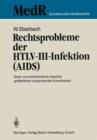 Rechtsprobleme Der Htlv-III-Infektion (Aids) : Straf- Und Zivilrechtliche Aspekte Gefahrlicher Ansteckender Krankheiten - Book