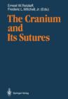 The Cranium and Its Sutures : Anatomy, Physiology, Clinical Applications and Annotated Bibliography of Research in the Cranial Field - Book