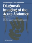 Diagnostic Imaging of the Acute Abdomen : A Clinico-Radiologic Approach - Book