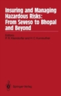 Insuring and Managing Hazardous Risks: from Seveso to Bhopal and beyond : From Seveso to Bhopal and beyond - Book