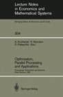 Optimization, Parallel Processing and Applications : Proceedings of the Oberwolfach Conference on Operations Research, February 16-21, 1987 and the Workshop on Advanced Computation Techniques, Paralle - Book