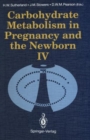 Carbohydrate Metabolism in Pregnancy and the Newborn - Book