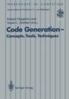 Code Generation - Concepts, Tools, Techniques : Proceedings of the International Workshop on Code Generation, Dagstuhl, Germany, 20-24 May 1991 - Book