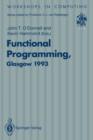 Functional Programming, Glasgow 1993 : Proceedings of the 1993 Glasgow Workshop on Functional Programming, Ayr, Scotland, 5-7 July 1993 - Book