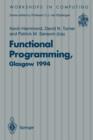 Functional Programming, Glasgow 1994 : Proceedings of the 1994 Glasgow Workshop on Functional Programming, Ayr, Scotland, 12-14 September 1994 - Book