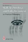 Skill, Technology and Enlightenment: On Practical Philosophy : On Practical Philosophy - Book
