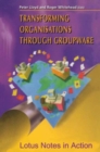 Transforming Organisations Through Groupware : Lotus Notes in Action - Book