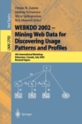 WEBKDD 2002 - Mining Web Data for Discovering Usage Patterns and Profiles : 4th International Workshop, Edmonton, Canada, July 23, 2002, Revised Papers - Book