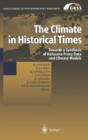 The Climate in Historical Times : Towards a Synthesis of Holocene Proxy Data and Climate Models - Book