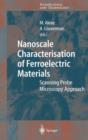 Nanoscale Characterisation of Ferroelectric Materials : Scanning Probe Microscopy Approach - Book