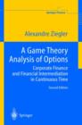 A Game Theory Analysis of Options : Corporate Finance and Financial Intermediation in Continuous Time - Book