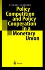 Policy Competition and Policy Cooperation in a Monetary Union - Book