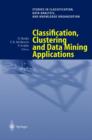 Classification, Clustering, and Data Mining Applications : Proceedings of the Meeting of the International Federation of Classification Societies (IFCS), Illinois Institute of Technology, Chicago, 15- - Book