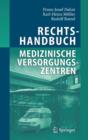 Rechtshandbuch Medizinische Versorgungszentren : Grundung, Gestaltung, Arbeitsteilung Und Kooperation - Book