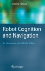 Robot Cognition and Navigation : An Experiment with Mobile Robots - Book