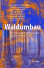 Waldumbau : Fur Eine Zukunftsorientierte Waldwirtschaft - Book