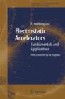 Electrostatic Accelerators : Fundamentals and Applications - Book